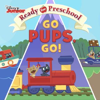 Ready for Preschool Go Pups, Go! Ready for Preschool Go Pups, Go!