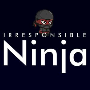Irresponsible Ninja Irresponsible Ninja