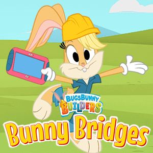 Bugs Bunny Builders Bunny Bridges Bugs Bunny Builders Bunny Bridges