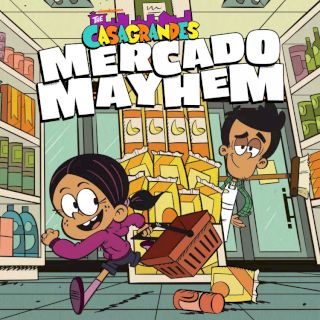 The Casagrandes Mercado Mayhem The Casagrandes Mercado Mayhem