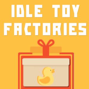 Idle Toy Factories Idle Toy Factories