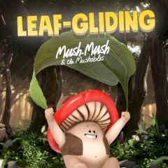 Mush-Mush & the Mushables Leaf-Gliding